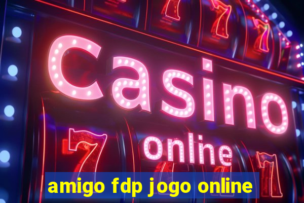 amigo fdp jogo online